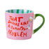 Statement-Tasse „THAT SOUNDS LIKE A TOMORROW PROBLEM“ von Eleanor Bowmer mit pinkem Weinglas-Design